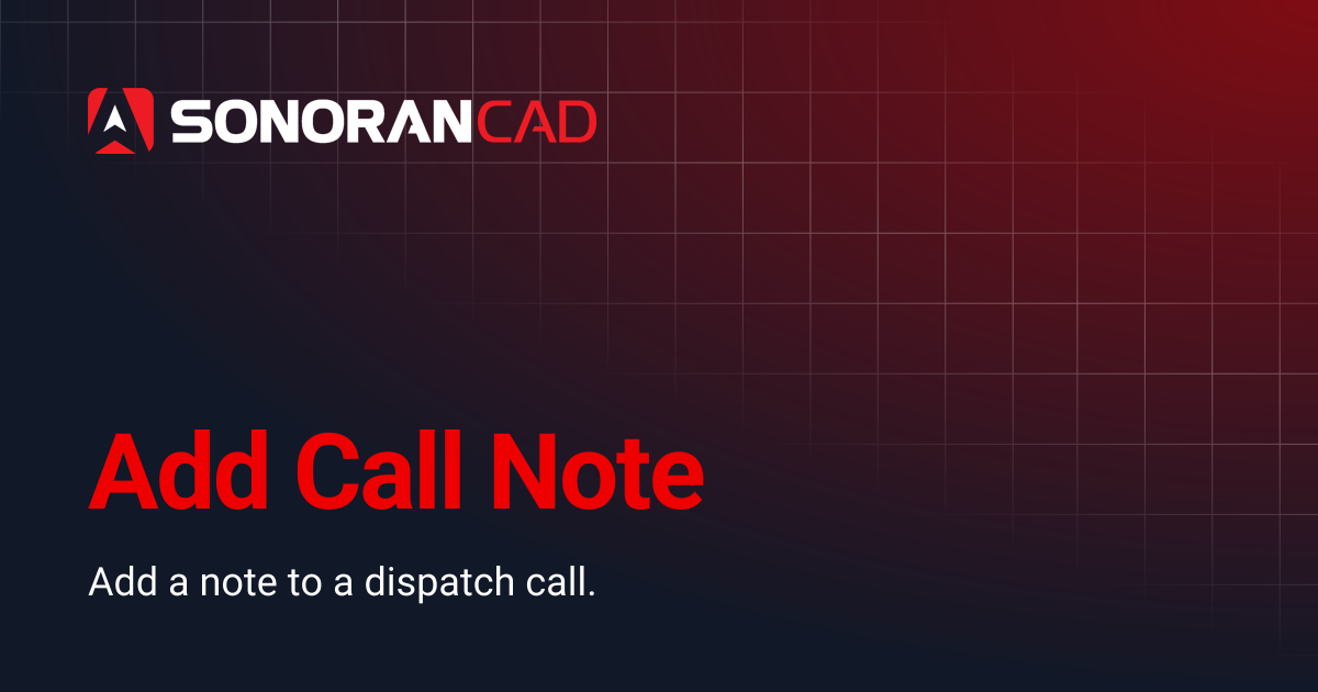 Add Call Note | CAD | Sonoran Software Documentation