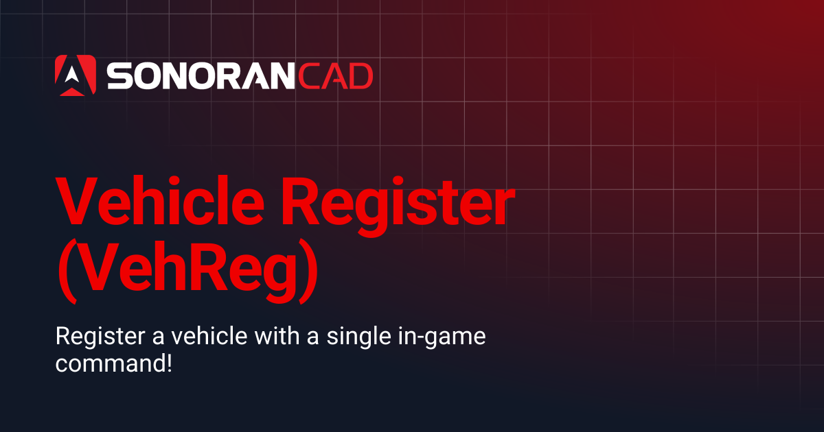 Vehicle Register (VehReg) | CAD | Sonoran Software Documentation